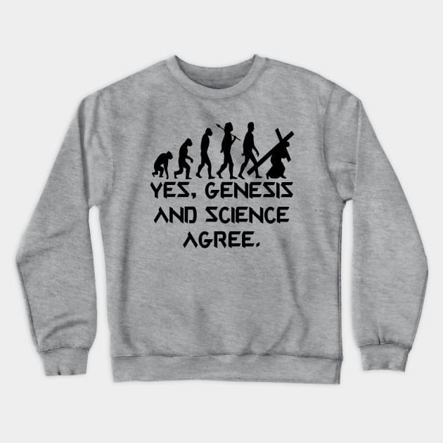 Yes, Genesis and science agree Crewneck Sweatshirt by Sublime Expressions